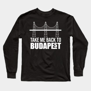 take me back to Budapest Long Sleeve T-Shirt